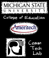 brought to you by The MSU College of Education, Ameritech, and The Comm Tech Lab